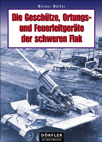Die Geschütze, Ortungs- und Feuerleitgeräte der schweren Flak