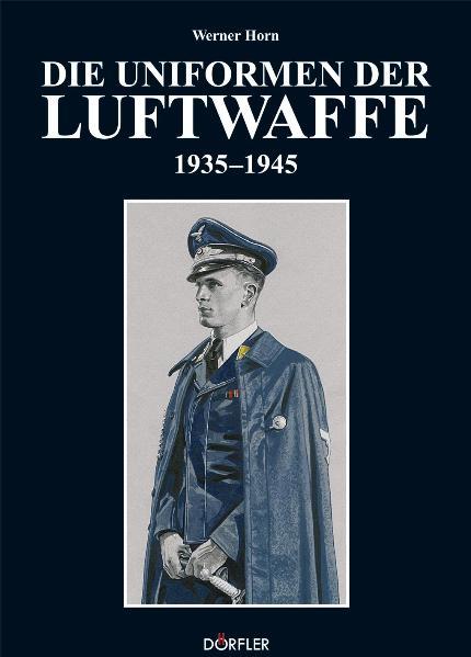 Die Uniformen der Luftwaffe 1935-1945