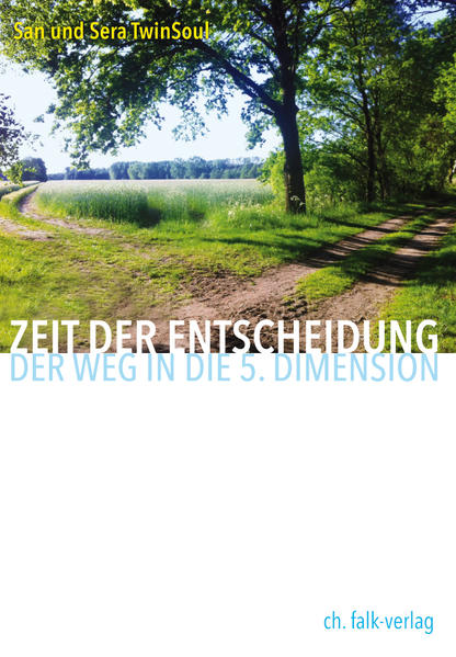 Zeit der Entscheidung – der Weg in die 5. Dimension