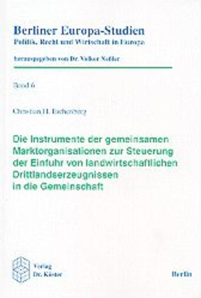 Die Instrumente der gemeinsamen Marktorganisationen zur Steuerung der Einfuhr von landwirtschaftlichen Drittlandserzeugnissen in die Gemeinschaft