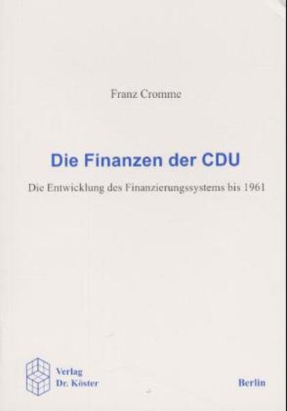 Die Finanzen der CDU - Die Entwicklung des Finanzierungssystems bis 1961