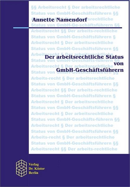 Der arbeitsrechtliche Status von GmbH-Geschäftsführern