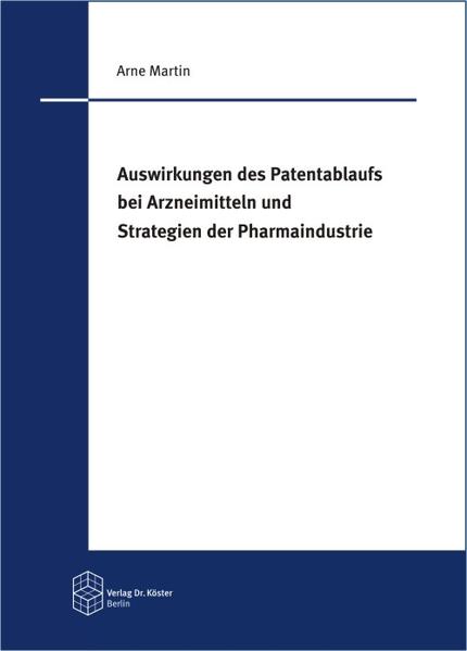 Auswirkungen des Patentablaufs bei Arzneimitteln und Strategien der Pharmaindustrie
