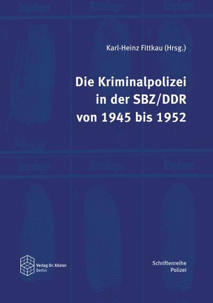 Die Kriminalpolizei in der SBZ/DDR von 1945 bis 1952