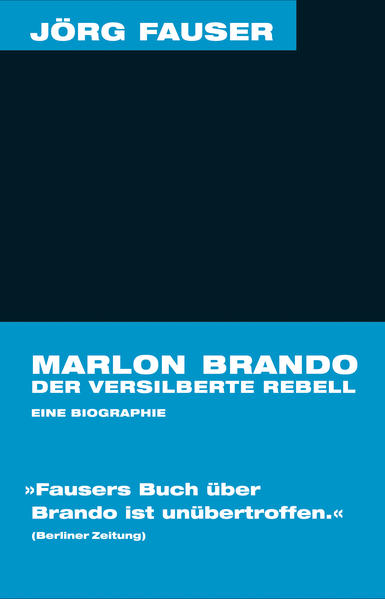 Marlon Brando. Der versilberte Rebell