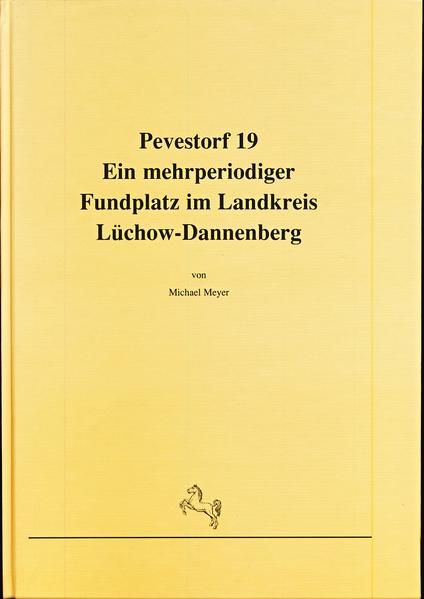 Pevestorf 19 - Ein mehrperiodiger Fundplatz im Landkreis Lüchow-Dannenberg