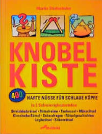 Knobelkiste. 400 harte Nüsse für schlaue Köpfe