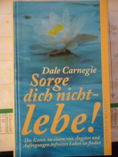 Sorge dich nicht-lebe!