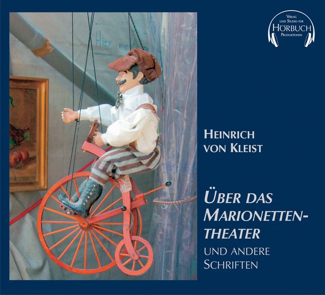 Über das Marionettentheater und andere Schriften