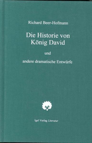 Richard-Beer-Hofmann-Werkausgabe / Die Historie von König David und andere dramatische Entwürfe