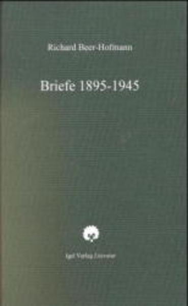 Richard-Beer-Hofmann-Werkausgabe / Briefe 1895-1945