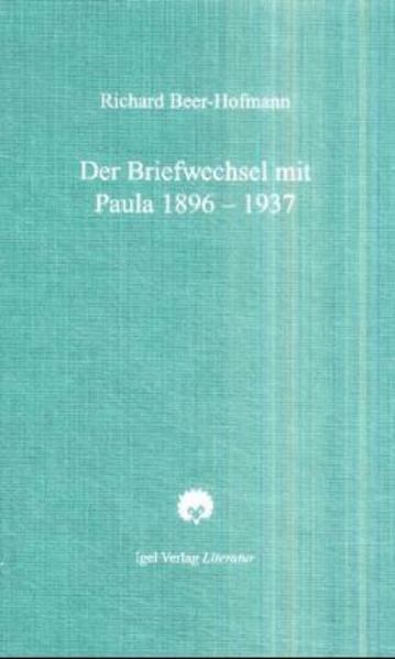 Richard-Beer-Hofmann-Werkausgabe / Der Briefwechsel mit Paula 1896-1937