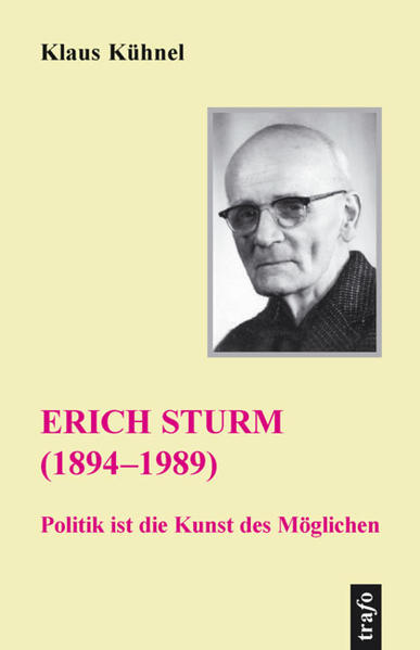 Erich Sturm (1894–1989). Politik ist die Kunst des Möglichen