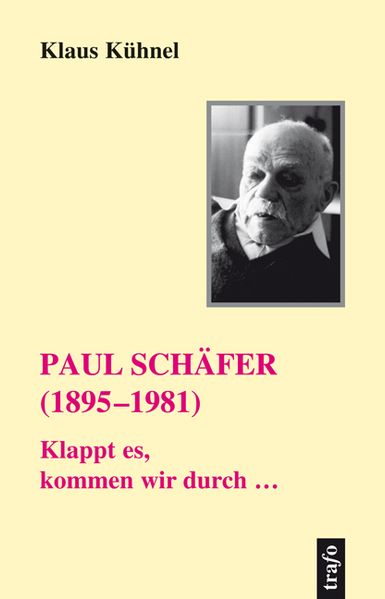 Klappt es, kommen wir durch... Paul Schäfer (13.6.1895-28.11.1981)