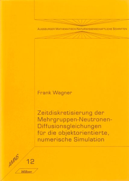 Zeitdiskretisierung der Mehrgruppen-Neutronen-Diffusionsgleichungen für die objektorientierte, numerische Simulation