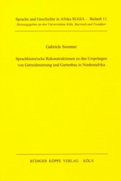 Sprachhistorische Rekonstruktionen zu den Ursprüngen von Getreidenutzung und Gartenbau in Nordostafrika