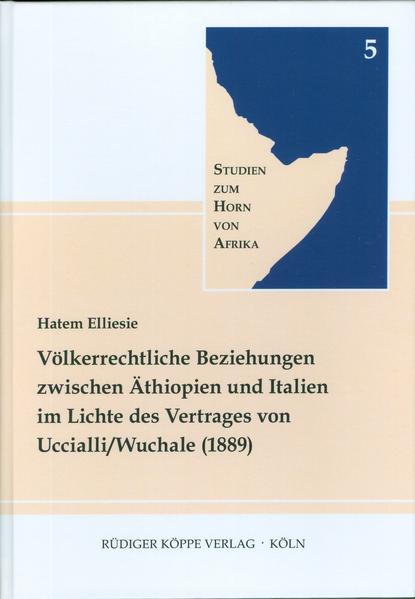 Völkerrechtliche Beziehungen zwischen Äthiopien und Italien im Lichte des Vertrages von Uccialli / Wuchale (1889)