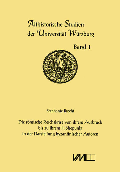 Die römische Reichskrise von ihrem Ausbruch bis zu ihrem Höhepunkt in der Darstellung byzantinischer Autoren