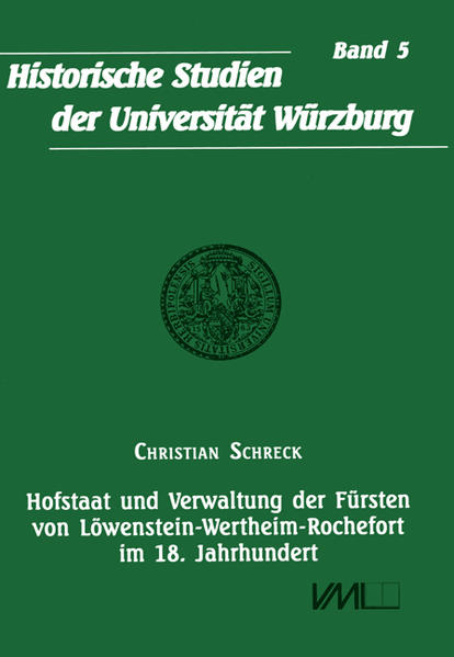 Hofstaat und Verwaltung der Fürsten von Löwenstein-Wertheim-Rochefort im 18. Jahrhundert