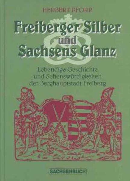 Freiberger Silber und Sachsens Glanz