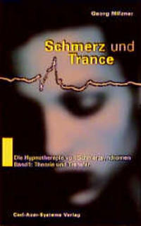 Schmerz und Trance. Die Hypnotherapie von Schmerzsyndromen