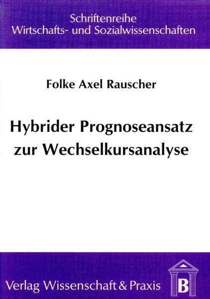 Hybrider Prognoseansatz zur Wechselkursanalyse.