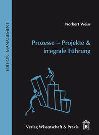 Prozesse – Projekte & integrale Führung