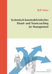 Systemisch-konstruktivistisches Einzel- und Teamcoaching im Management.