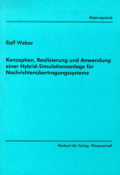Konzeption, Realisierung und Anwendung einer Hybrid-Simulationsanlage für Nachrichtenübertragungssysteme