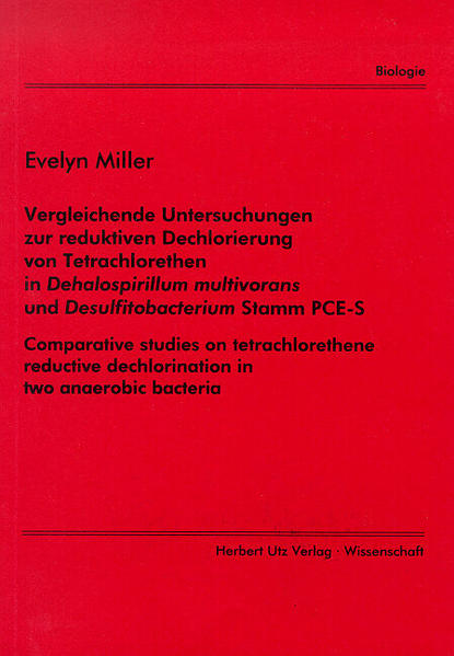 Vergleichende Untersuchungen zur reduktiven Dechlorierung von Tetrachlorethen in Dehalospirillum multivorans und Desulfitobacterium Stamm PCE-S