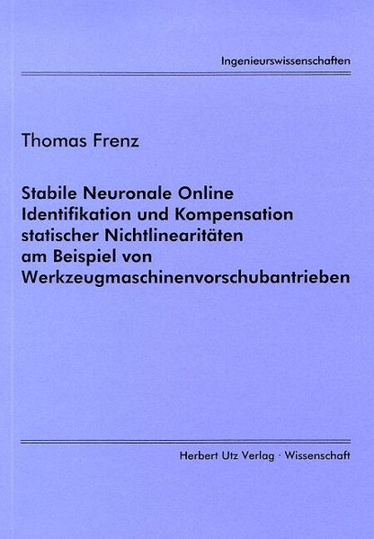 Stabile Neuronale Online Identifikation und Kompensation statischer Nichtlinearitäten am Beispiel von Werkzeugmaschinenvorschubantrieben