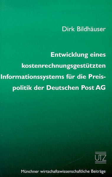 Entwicklung eines kostenrechnungsgestützten Informationssystems für die Preispolitik der Deutschen Post AG