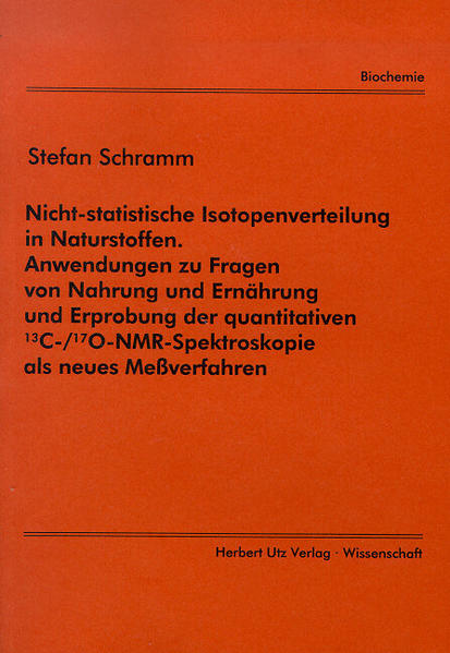 Nicht-statistische Isotopenverteilung in Naturstoffen. Anwendungen zu Fragen von Nahrung und Ernährung und Erprobung der quantitativen ¹³C-/¹⁷O-NMR-Spektroskopie als neues Messverfahren