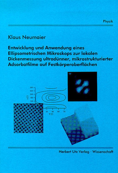 Entwicklung und Anwendung eines Ellipsometrischen Mikroskops zur lokalen Dickenmessung ultradünner, mikrostrukturierter Adsorbatfilme auf Festkörperoberflächen