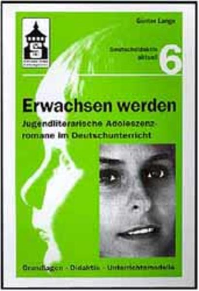 Erwachsen werden. Jugendliche Adoleszenzromane im Deutschunterricht