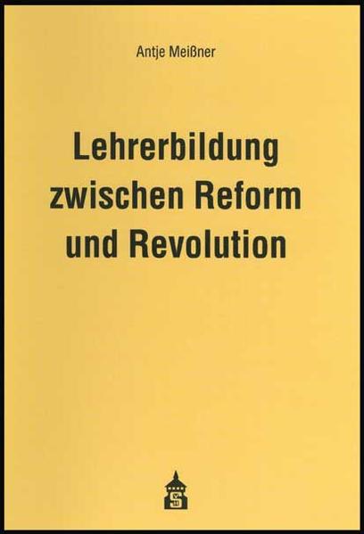 Lehrerbildung zwischen Reform und Revolution