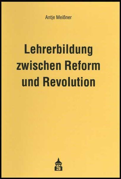 Lehrerbildung zwischen Reform und Revolution