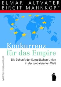 Konkurrenz für das Empire - Die Zukunft der Europaeischen Union in der globalisierten Welt
