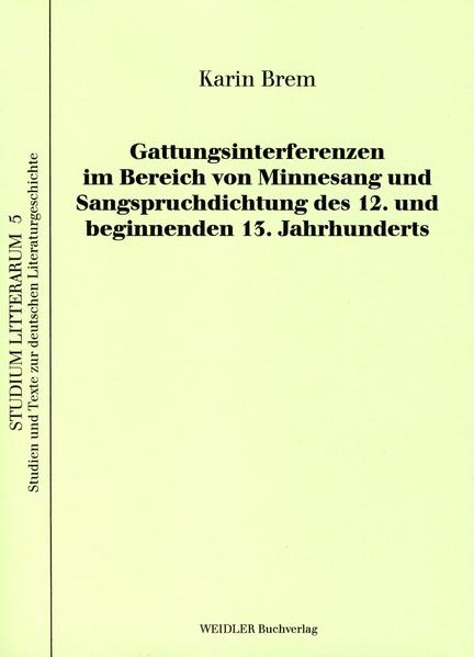 Gattungsinterferenzen im Bereich von Minnesang und Sangspruchdichtung des 12. und beginnenden 13. Jahrhunderts
