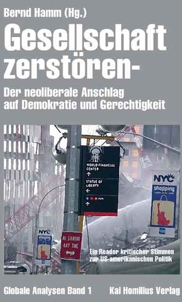 Gesellschaft zerstören - Der Neoliberale Anschlag auf Demokratie und Gerechtigkeit