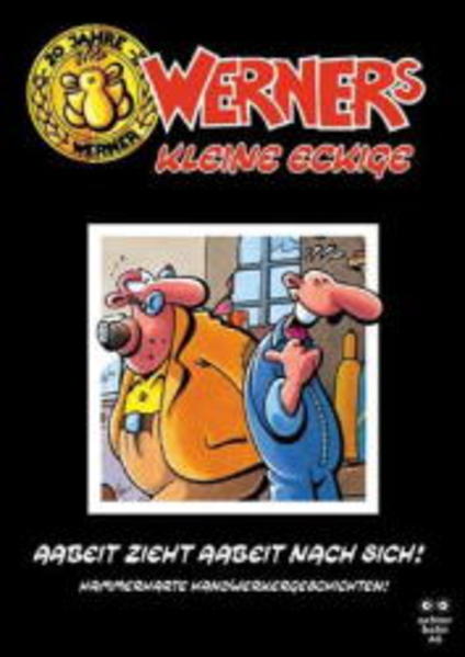 Werners kleine Eckige / Aabeit zieht Aabeit nach sich!
