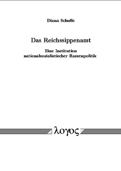 Das Reichssippenamt. Eine Institution nationalsozialistischer Rassenpolitik