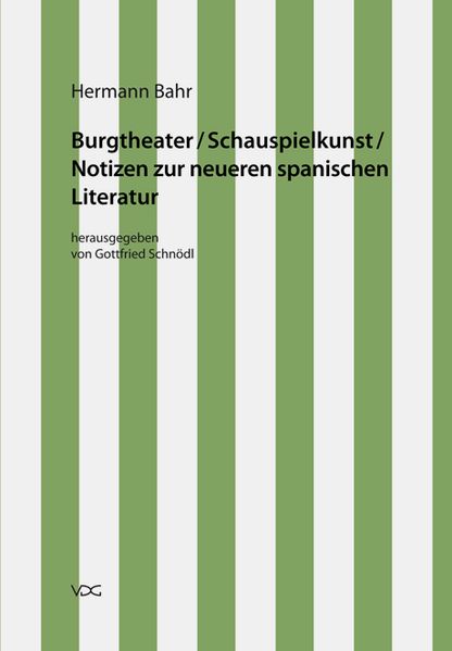 Hermann Bahr / Burgtheater/ Schauspielkunst/ Notizen zur neueren spanischen Literatur