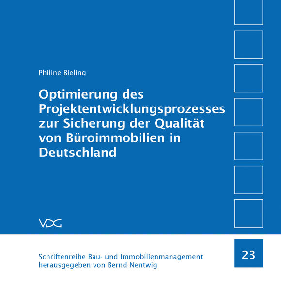 Optimierung des Projektentwicklungsprozesses zur Sicherung der Qualität von Büroimmobilien in Deutschland