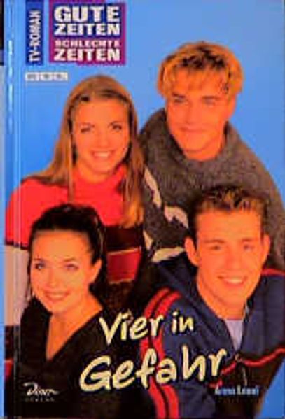 Gute Zeiten, schlechte Zeiten. TV-Roman / Vier in Gefahr