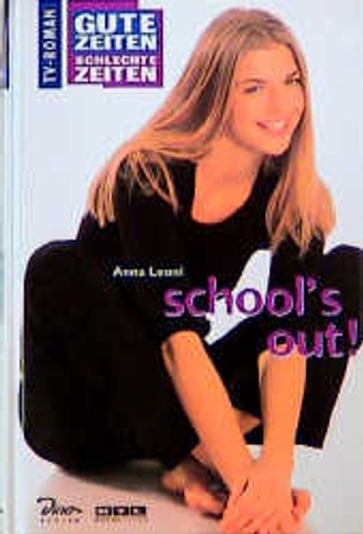 Gute Zeiten, schlechte Zeiten. TV-Roman / Schools's out!