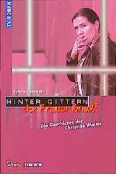 Hinter Gittern - der Frauenknast / Die Geschichte der Christine Walter