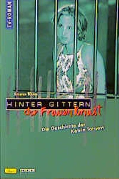 Hinter Gittern - der Frauenknast / Die Geschichte der Katrin Tornow