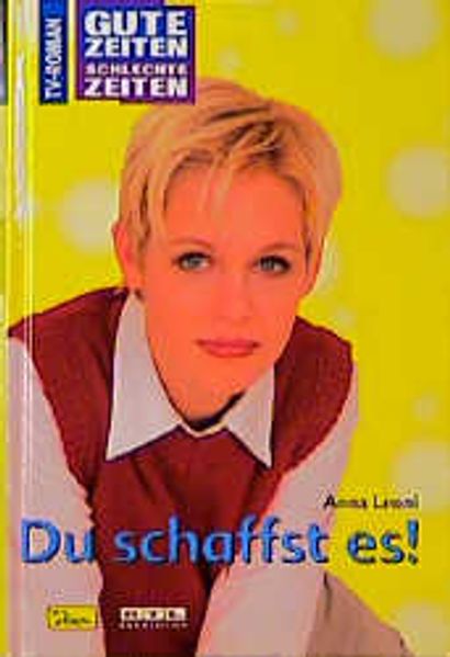 Gute Zeiten, schlechte Zeiten. TV-Roman / Du schaffst es!