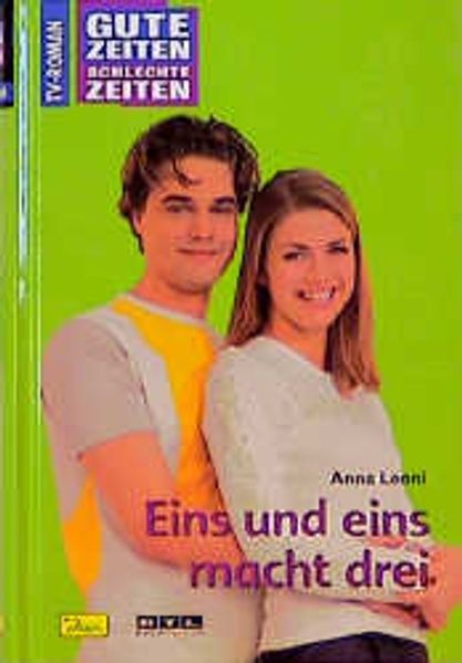 Gute Zeiten, schlechte Zeiten. TV-Roman / Eins und eins macht drei